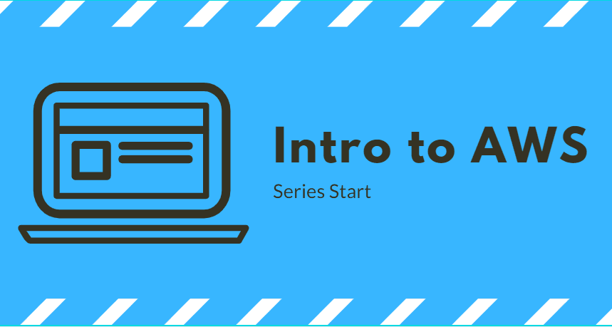Intro to AWS (Series Start)